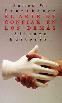 ARTE DE CONFIAR EN LOS DEMAS, EL | 9788420606927 | PENNEBAKER, JAMES
