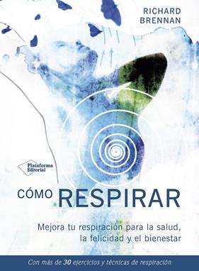 COMO RESPIRAR. MEJORA TU RESPIRACION | 9788417002770 | BRENNAN, RICHARD