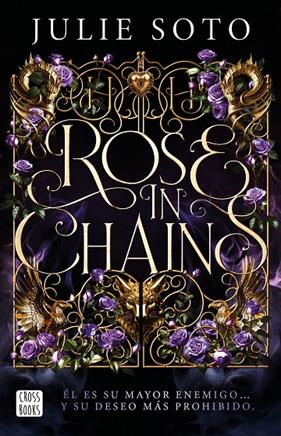 ROSE IN CHAINS (EDICIÓN RÚSTICA) | 9788408319313 | SOTO, JULIE