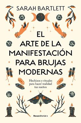 ARTE DE LA MANIFESTACIÓN PARA BRUJAS MODERNAS, EL | 9788419743770 | BARTLETT, SARAH