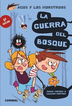AGUS Y LOS MONSTRUOS 4 : GUERRA DEL BOSQUE, LA | 9788491010401 | COPONS, JAUME ; FORTUNY, LILIANA