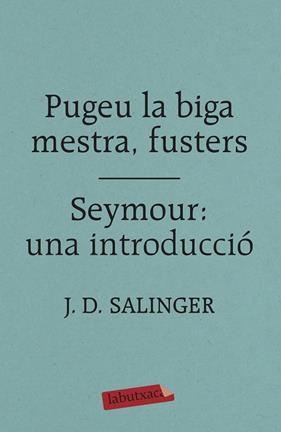 PUGEU LA BIGA MESTRA, FUSTERS ; SEYMOUR : UNA INTRODUCCIO | 9788417420413 | SALINGER, J.D.