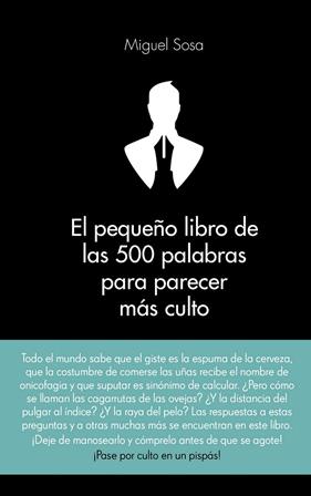 PEQUEÑO LIBRO DE LAS 500 PALABRAS PARA PARECER MÁS CULTO, EL | 9788416253319 | SOSA, MIGUEL