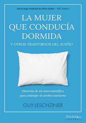 MUJER QUE CONDUCÍA DORMIDA Y OTROS TRASTORNOS DEL SUEÑO, LA | 9788413613161 | LESCHZINER, GUY