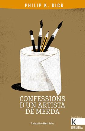 CONFESSIONS D'UN ARTISTA DE MERDA | 9788416804801 | DICK, PHILIP K