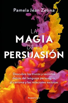 MAGIA DE LA PERSUASIÓN, LA | 9788410442627 | ZETINA, PAMELA JEAN