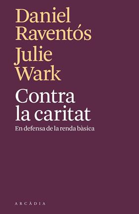CONTRA LA CARITAT | 9788494820571 | RAVENTOS, DANIEL I JULIE WARK