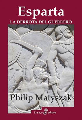 ESPARTA LA DERROTA DEL GUERRERO | 9788435027502 | MATYSZAK, PHILIP