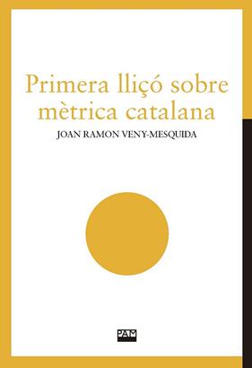PRIMERA LLIÇÓ SOBRE MÈTRICA CATALANA | 9788491913078 | VENY-MESQUIDA, JOAN RAMON