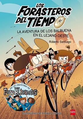FORASTEROS DEL TIEMPO 1 : AVENTURA DE LOS BALBUENA EN EL LEJANO OESTE, LA | 9788467582840 | SANTIAGO, ROBERTO ; LOZANO, ENRIQUE
