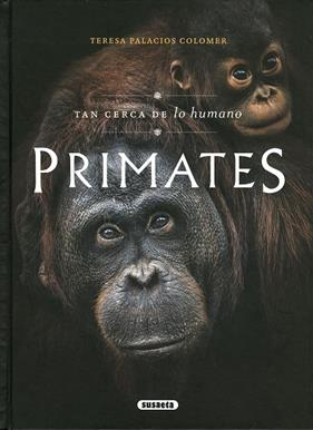 PRIMATES : TAN CERCA DE LO HUMANO | 9788467795936 | PAUEL, CLARA ; PALACIOS COLOMER, TERESA