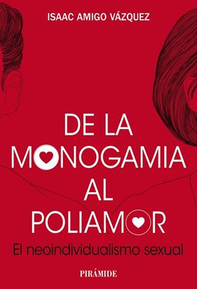 DE LA MONOGAMIA AL POLIAMOR | 9788436849424 | AMIGO VÁZQUEZ, ISAAC