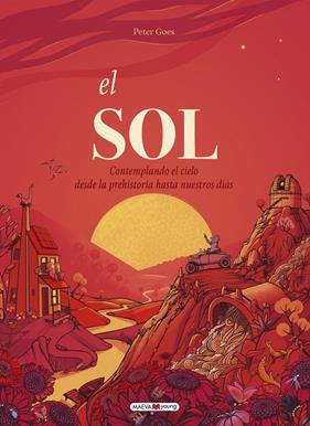SOL : CONTEMPLANDO EL CIELO DESDE LA PREHISTORIA HASTA NUESTROS DÍAS | 9788419110466 | GOES, PETER