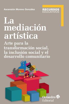 MEDIACIÓN ARTÍSTICA, LA | 9788499218854 | MORENO GONZÁLEZ, ASCENSIÓN