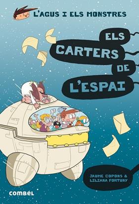 AGUS I ELS MONSTRES 15 : CARTERS DE L'ESPAI, ELS | 9788491015390 | COPONS, JAUME ; FORTUNY, LILIANA