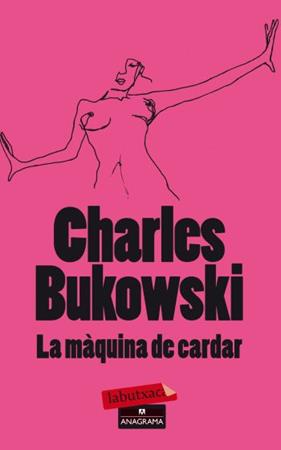 MAQUINA DE CARDAR, LA | 9788499303680 | BUKOWSKI, CHARLES