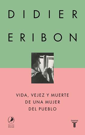 VIDA, VEJEZ Y MUERTE DE UNA MUJER DEL PUEBLO | 9788430627110 | ERIBON, DIDIER
