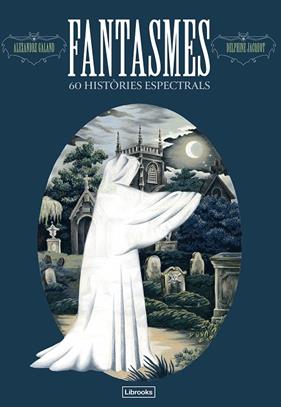 FANTASMES : 60 HISTÒRIES ESPECTRALS | 9791399049633 | GALAND, ALEXANDRE