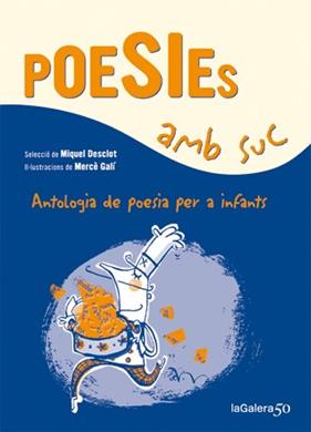 POESIES AMB SUC | 9788424647339 | DESCLOT, MIQUEL ; GALI, MERCE