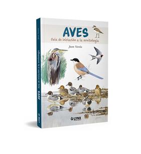 AVES : GUÍA DE INICIACIÓN A LA ORNITOLOGÍA | 9788416728831 | VARELA, JUAN