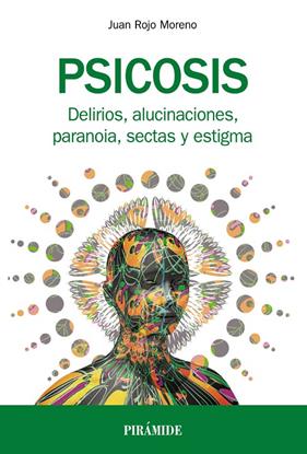 PSICOSIS. DELIRIOS ALUCINACIONES PARANOIA... | 9788436838831 | ROJO, JUAN