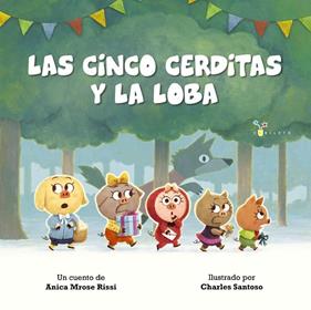 CINCO CERDITAS Y LA LOBA, LAS | 9788469628706 | RISSI, ANICA MROSE ; SANTOSO, CHARLES