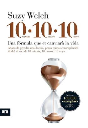 10 MINUTS, 10 MESOS, 10 ANYS : UNA FORMULA QUE CANVIARA VIDA | 9788492552726 | WELCH, SUZY