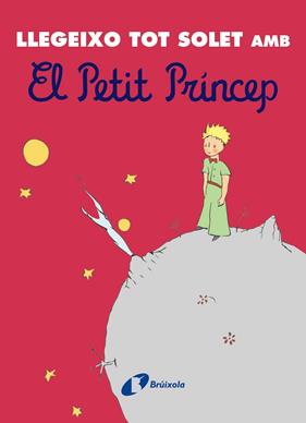 LLEGEIXO TOT SOLET AMB EL PETIT PRÍNCEP | 9788413492742 | SAINT-EXUPÉRY, ANTOINE DE