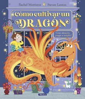 CÓMO CULTIVAR UN DRAGÓN | 9788448868321 | MORRISROE, RACHEL ; LENTON, STEVEN