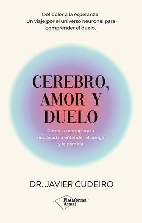 CEREBRO, AMOR Y DUELO | 9788410079915 | CUDEIRO, DR. JAVIER