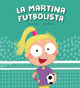 MARTINA FUTBOLISTA, LA | 9788410074453 | ISERN, SUSANNA ; MORENO, MARTA