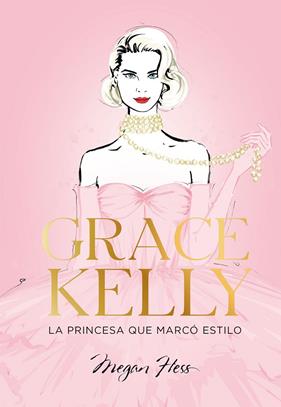 GRACE KELLY : LA PRINCESA QUE MARCÓ ESTILO | 9788419466624 | HESS, MEGAN