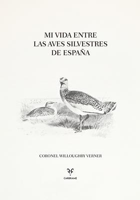 MI VIDA ENTRE LAS AVES SILVESTRES DE ESPAÑA | 9788412949049 | VERNER, CORONEL WILLOUGHBY