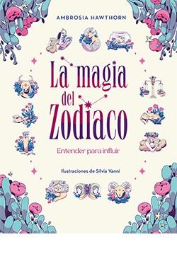MAGIA DEL ZODIACO, LA | 9788419282682 | HAWTHORN, AMBROSIA ; VANNI, SILVIA