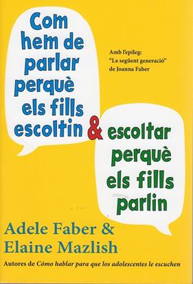 COM HEM DE PARLAR PERQUE ELS FILLS ESCOLTIN I ESCOLTAR PERQUE ELS FILLS PARLIN | 9788497991278 | FABER, ADELE ; MAZLISH, ELAINE