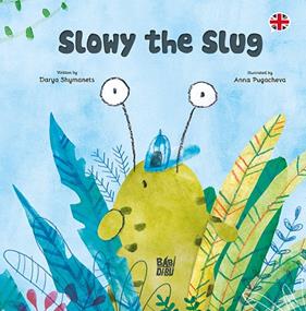SLOWY THE SLUG  | 9788419904737 | SHYMANETS, DARYA ; PUGACHEVA, ANNA