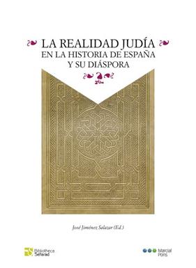 REALIDAD JUDÍA EN LA HISTORIA DE ESPAÑA Y SU DIÁSPORA, LA | 9788418752261 | JIMÉNEZ SALAZAR, JOSÉ