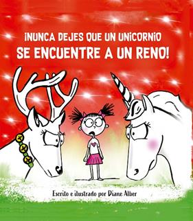¡NUNCA DEJES QUE UN UNICORNIO SE ENCUENTRE A UN RENO! | 9788491457909 | ALBER, DIANE