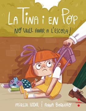 TINA I EN POP 6 : NO VULL ANAR A L'ESCOLA!  | 9788466154048 | VIDAL SAENZ, MIREIA ; BAQUERO FONT, ANNA