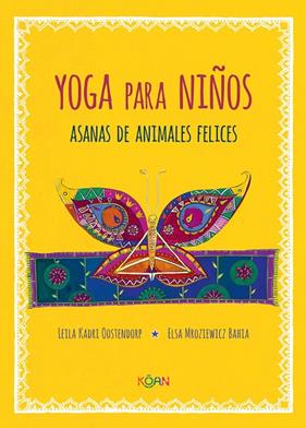 YOGA PARA NIÑOS : ASANAS DE ANIMALES FELICES | 9788412053708 | OOSTENDORP, LEILA KADRI ; BAHIA, ELSA MROZIENWICZ