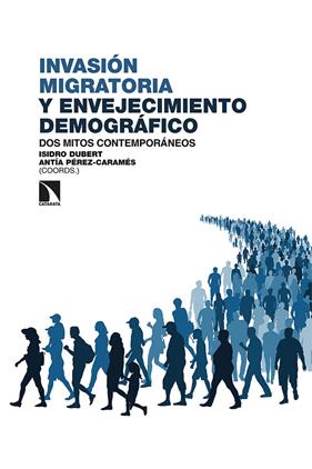 INVASIÓN MIGRATORIA Y ENVEJECIMIENTO DEMOGRÁFICO | 9788413522401 | DUBERT, ISIDRO ; PÉREZ-CARAMÉS, ANTÍA