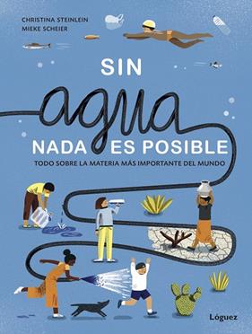 SIN AGUA NADA ES POSIBLE | 9788412158366 | STEINLEIN, CHRISTINA