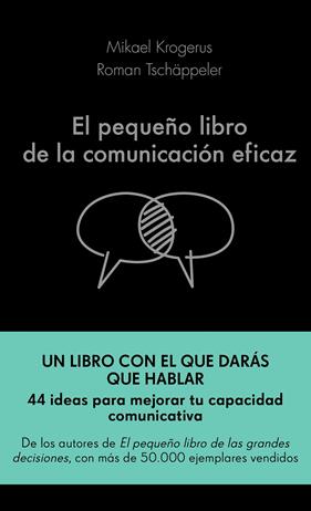 PEQUEÑO LIBRO DE LA COMUNICACION EFICAZ | 9788417568757 | KROGERUS, MIKAEL ; TSCHAPPELER, RAMON