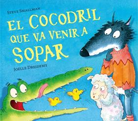 COCODRIL QUE VA VENIR A SOPAR, EL | 9788448856076 | SMALLMAN, STEVE; DREIDEMY, JOELLE