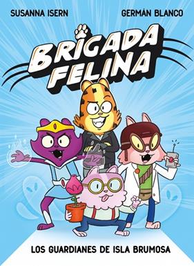 BRIGADA FELINA 1 : LOS GUARDIANES DE ISLA BRUMOSA | 9788448873226 | ISERN, SUSANNA