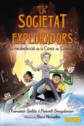 SOCIETAT DELS EXPLORADORS  2 : LA MALEDICCIÓ DE LA COVA DE CRISTALL | 9788448955908 | SEDITA, FRANCESCO , SERAYDARIAN, PRESCOTT