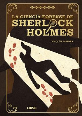 CIENCIA FORENSE DE SHERLOCK HOLMES, LA | 9788466245517 | ZAMORA PARRA, JOAQUÍN