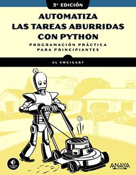 AUTOMATIZA LAS TAREAS ABURRIDAS CON PYTHON | 9788441552784 | SWEIGART, AL