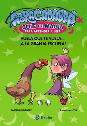 ABRACADABRA, COLE DE MAGIA PARA APRENDER A LEER, 2 : VUELA QUE TE VUELA... ¡A LA GRANJA ESCUELA! | 9788469669051 | FERNÁNDEZ, BÁRBARA ; O'KIF