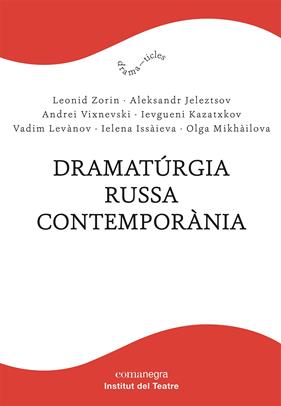 DRAMATÚRGIA RUSSA CONTEMPORÀNIA | 9788418857232 | ZORIN, LEONID;JELEZTSOV, ALEKSANDR;VIXNEVSKI, ANDREI;KAZATXKOV, IEVGUENI;LEVÀNOV, VADIM/ISSÀIEVA, IE